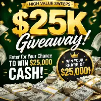 Enter to Win $25,000 Today