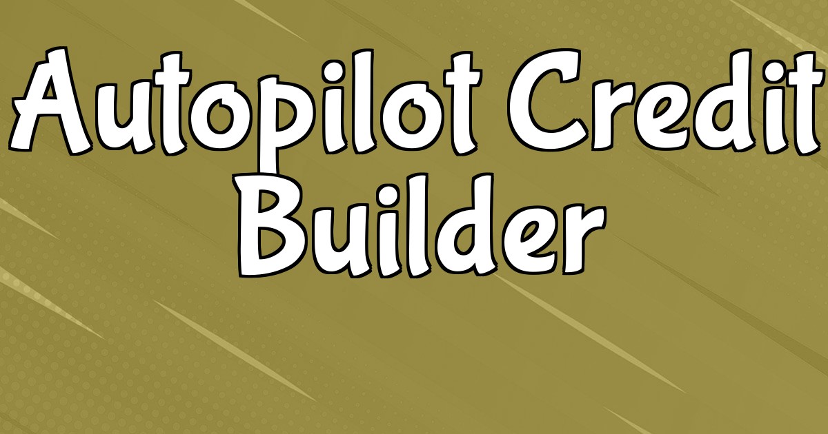 Autopilot Credit Builder