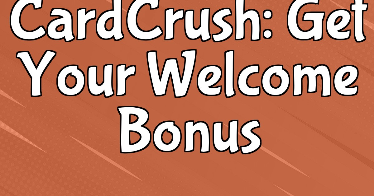 CardCrush: Get Your Welcome Bonus