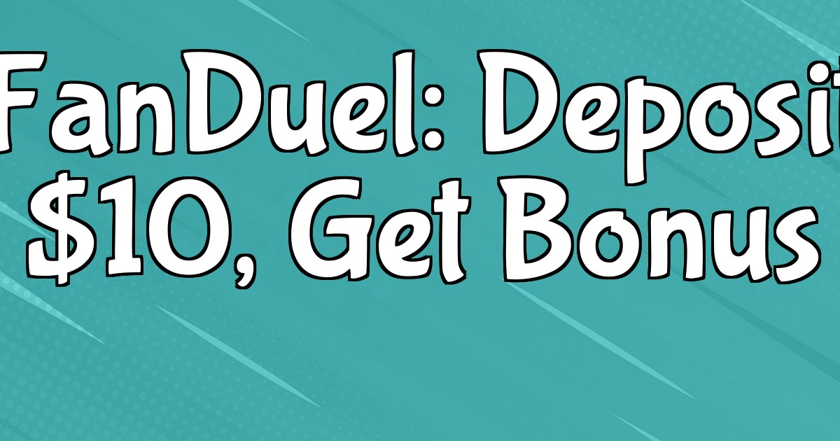 FanDuel: Deposit $10, Get Bonus