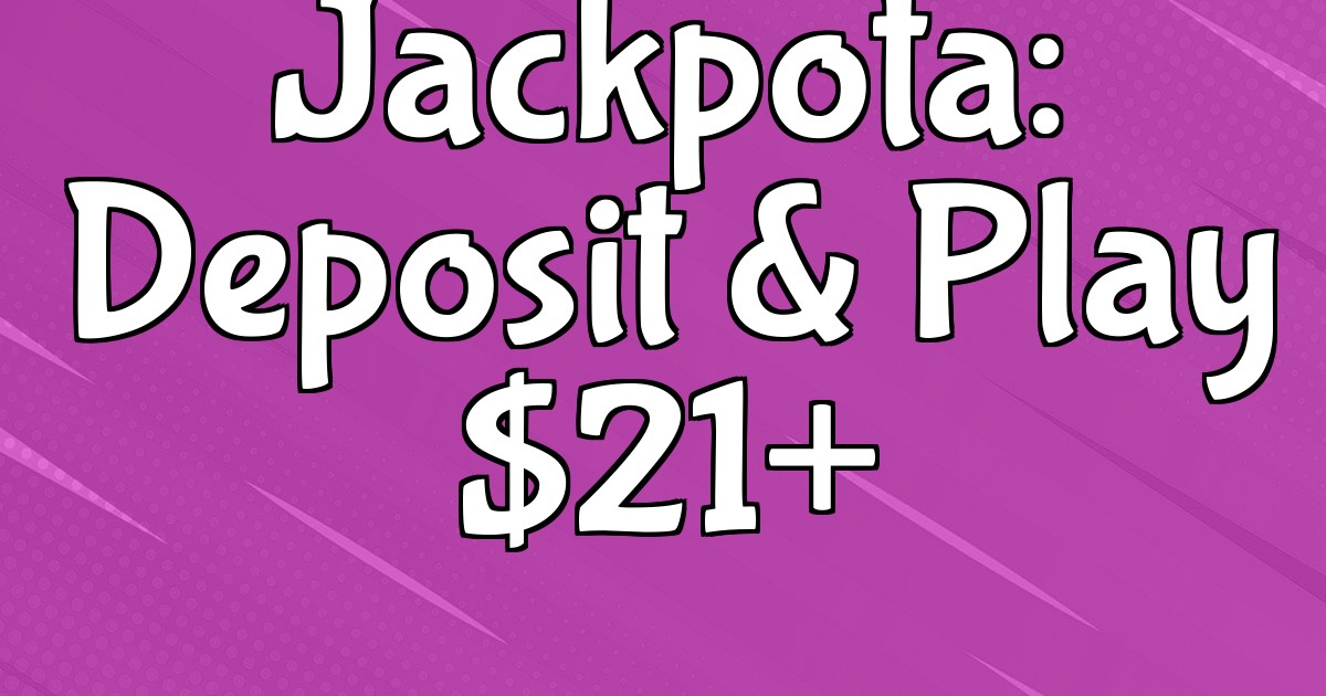 Jackpota: Deposit & Play $21+