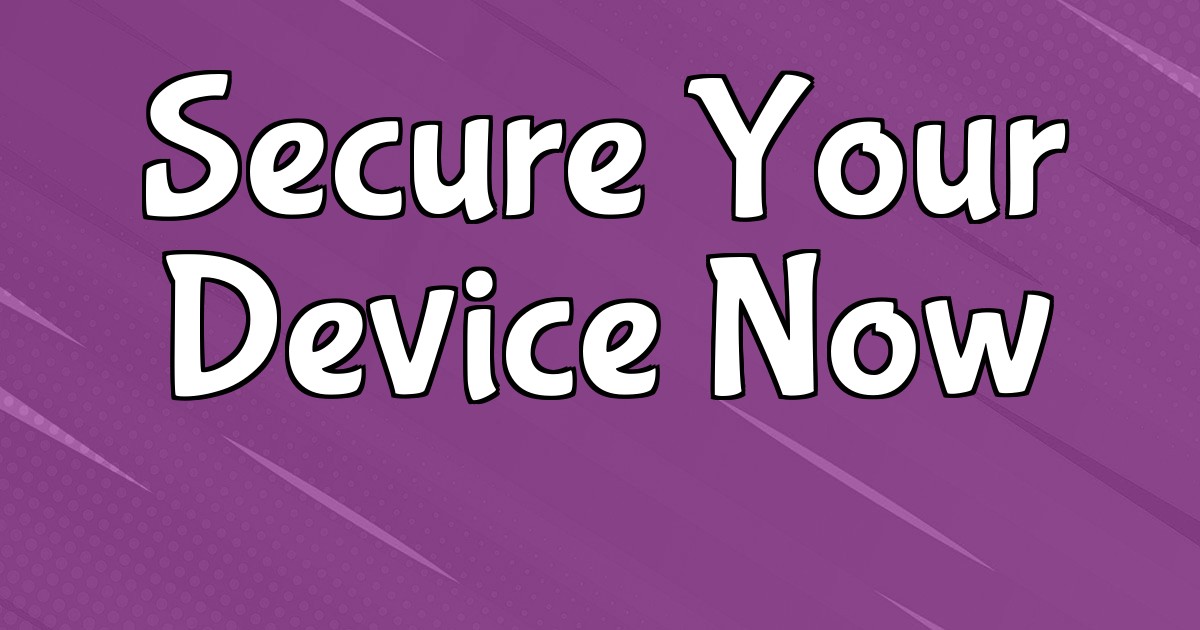 Secure Your Device Now