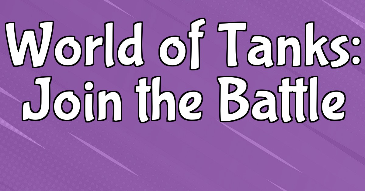 World of Tanks: Join the Battle